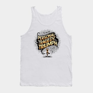 TURNING PERSONAL TRAGEDY INTO TRIUMPH Tank Top